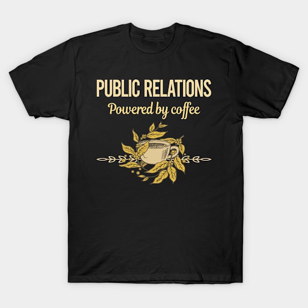 Powered By Coffee Public Relations T-Shirt by lainetexterbxe49